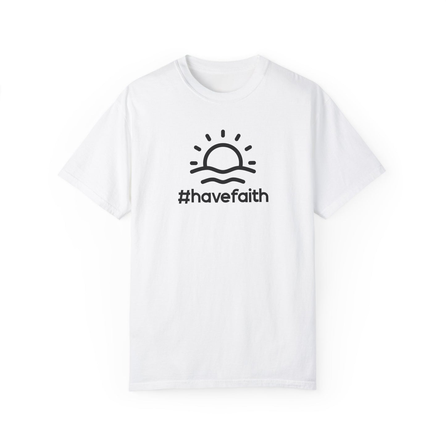 Unisex Garment-Dyed T-Shirt - #havefaith Motivational Tee for Everyday Inspiration