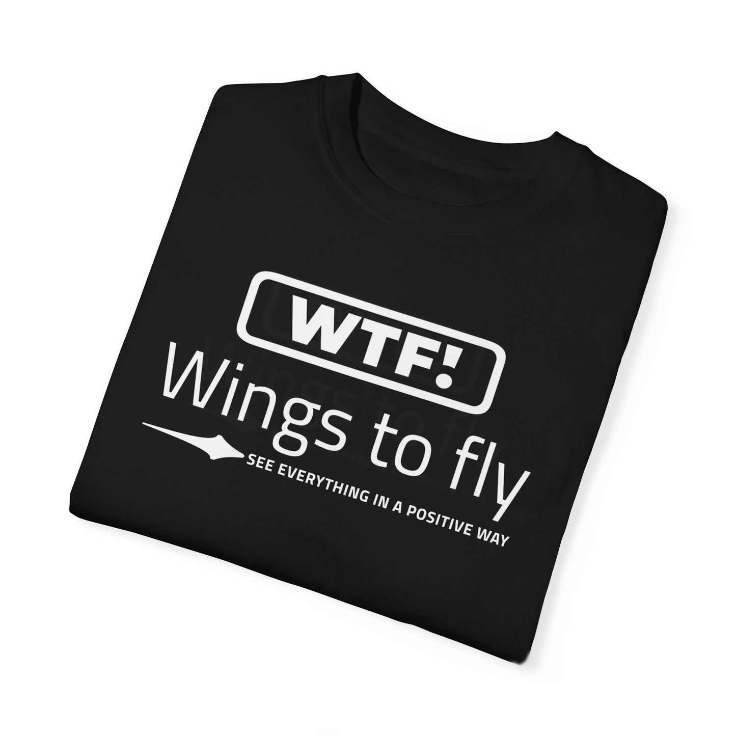 WTF: Wings to Fly Unisex T-shirt - Bold and Unapologetic Statement Piece