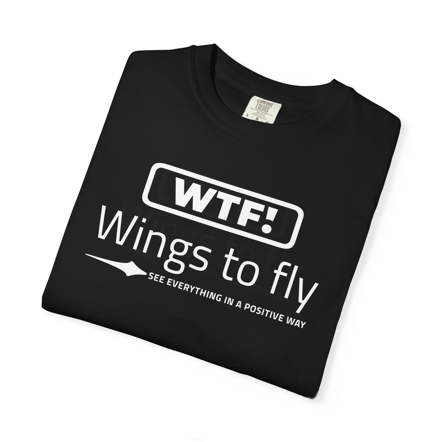 WTF: Wings to Fly Unisex T-shirt - Bold and Unapologetic Statement Piece